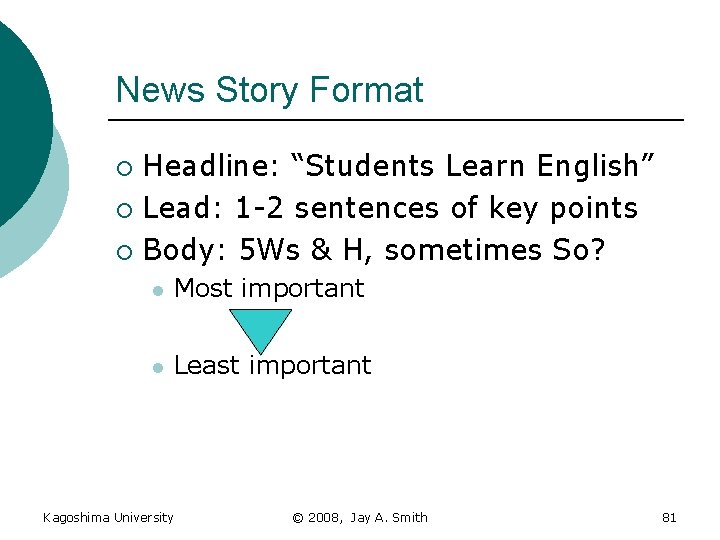 News Story Format Headline: “Students Learn English” ¡ Lead: 1 -2 sentences of key