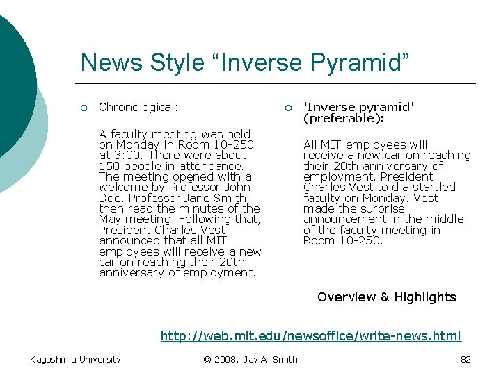 News Style “Inverse Pyramid” ¡ Chronological: ¡ A faculty meeting was held on Monday