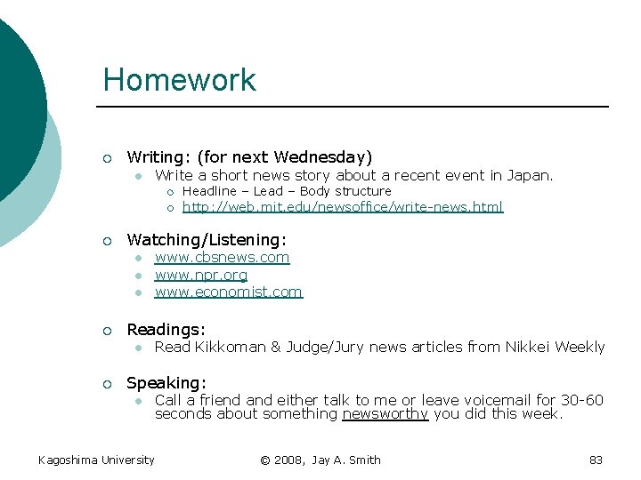 Homework ¡ Writing: (for next Wednesday) l Write a short news story about a