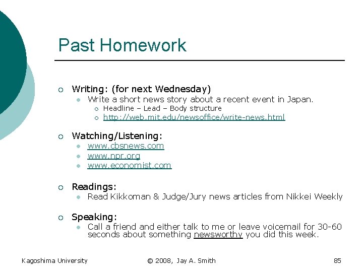 Past Homework ¡ Writing: (for next Wednesday) l Write a short news story about