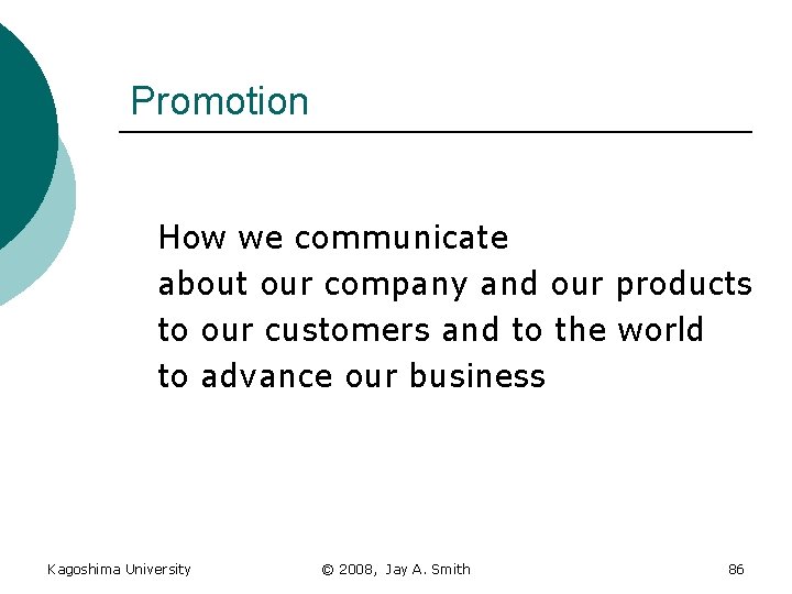 Promotion How we communicate about our company and our products to our customers and