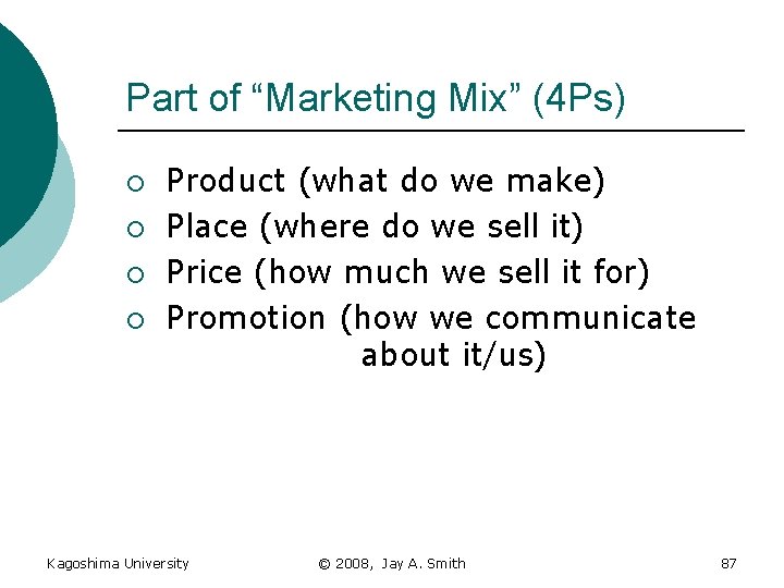 Part of “Marketing Mix” (4 Ps) ¡ ¡ Product (what do we make) Place