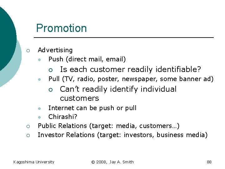 Promotion ¡ Advertising l Push (direct mail, email) ¡ l Is each customer readily