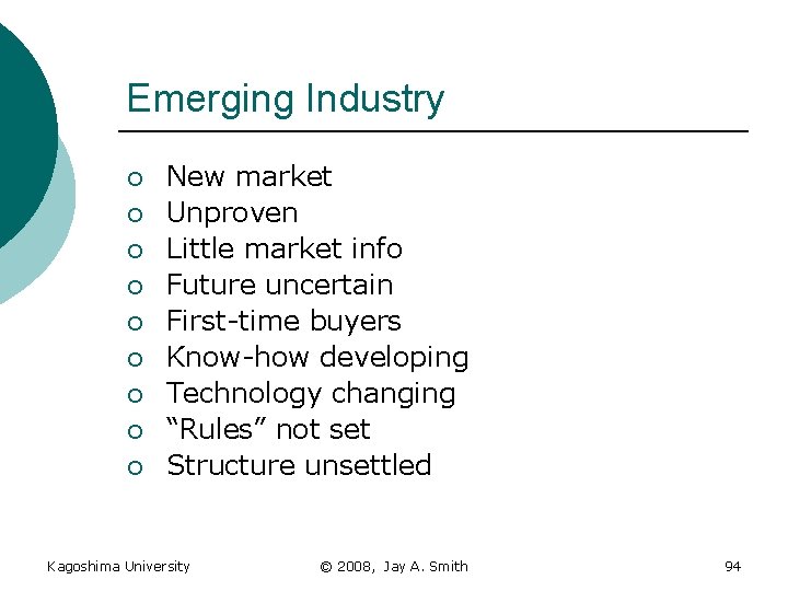 Emerging Industry ¡ ¡ ¡ ¡ ¡ New market Unproven Little market info Future