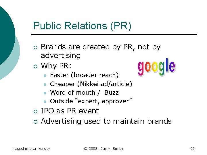 Public Relations (PR) ¡ ¡ Brands are created by PR, not by advertising Why