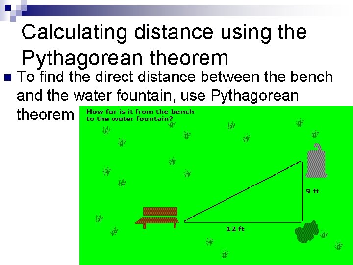 Calculating distance using the Pythagorean theorem n To find the direct distance between the Calculating distance using the Pythagorean theorem n To find the direct distance between the