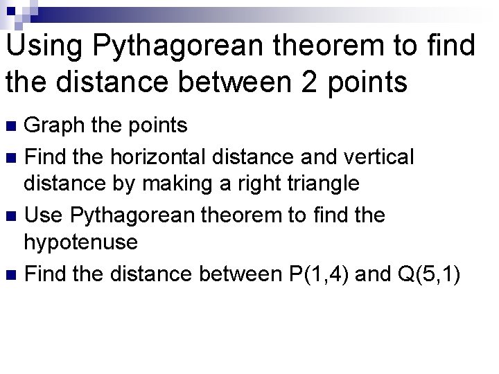 Using Pythagorean theorem to find the distance between 2 points Graph the points n Using Pythagorean theorem to find the distance between 2 points Graph the points n