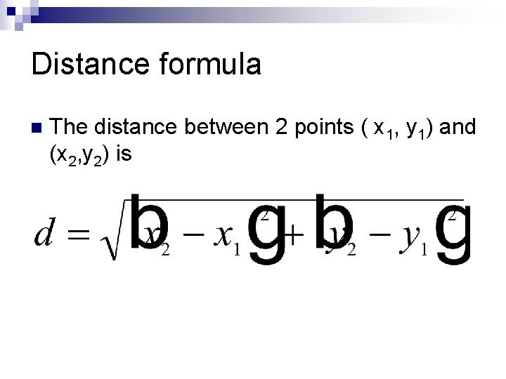 Distance formula n The distance between 2 points ( x 1, y 1) and Distance formula n The distance between 2 points ( x 1, y 1) and