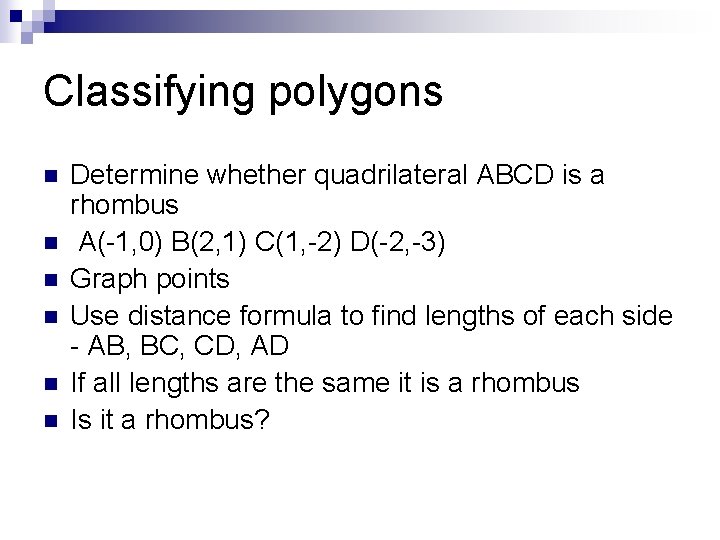 Classifying polygons n n n Determine whether quadrilateral ABCD is a rhombus A(-1, 0) Classifying polygons n n n Determine whether quadrilateral ABCD is a rhombus A(-1, 0)