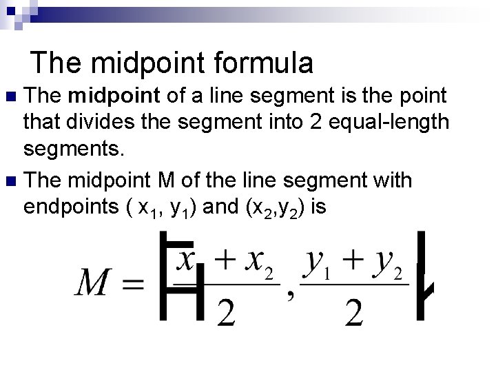 The midpoint formula The midpoint of a line segment is the point that divides The midpoint formula The midpoint of a line segment is the point that divides