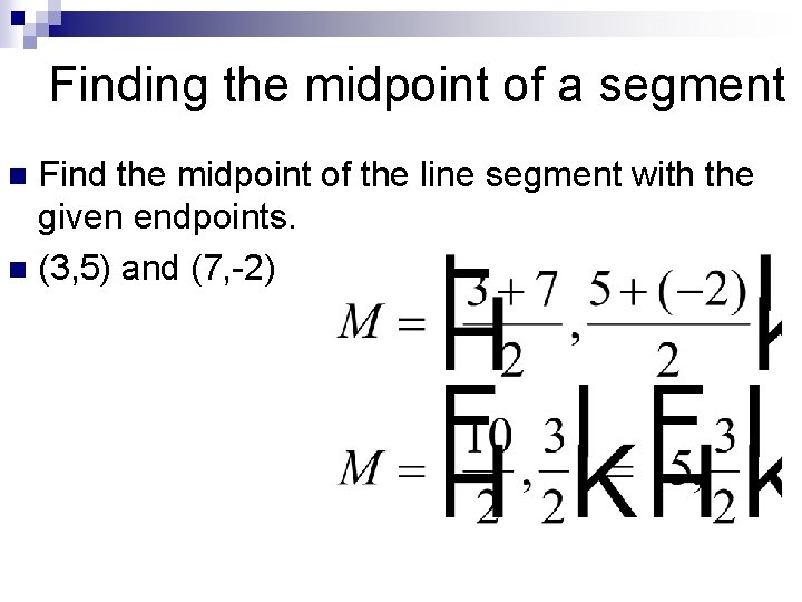 Finding the midpoint of a segment Find the midpoint of the line segment with Finding the midpoint of a segment Find the midpoint of the line segment with