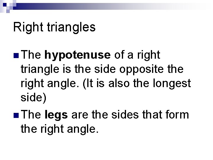 Right triangles n The hypotenuse of a right triangle is the side opposite the Right triangles n The hypotenuse of a right triangle is the side opposite the