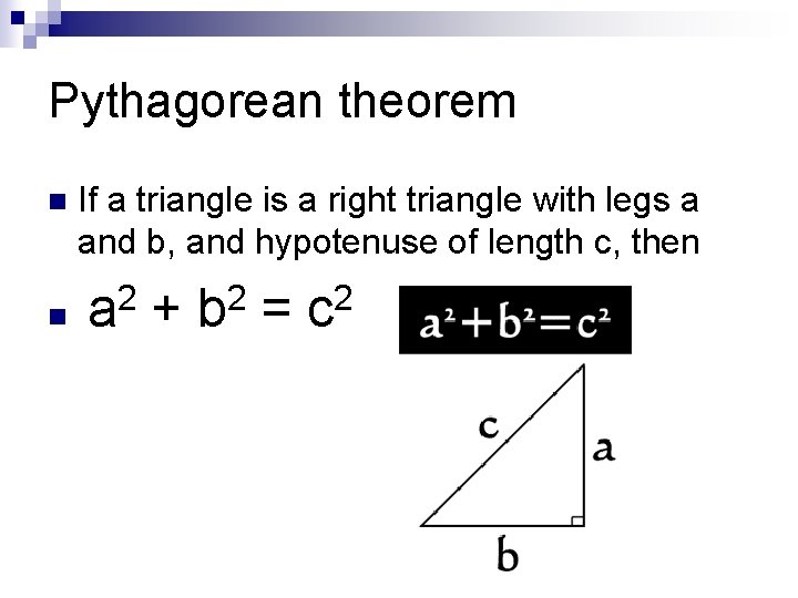 Pythagorean theorem n n If a triangle is a right triangle with legs a Pythagorean theorem n n If a triangle is a right triangle with legs a