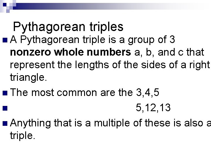 Pythagorean triples n. A Pythagorean triple is a group of 3 nonzero whole numbers Pythagorean triples n. A Pythagorean triple is a group of 3 nonzero whole numbers