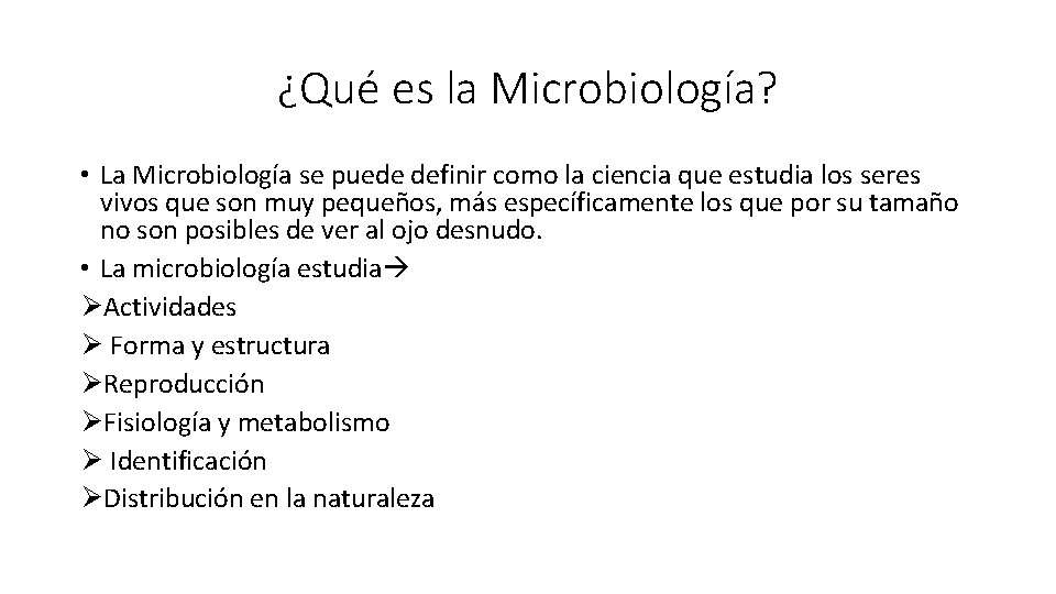 ¿Qué es la Microbiología? • La Microbiología se puede definir como la ciencia que