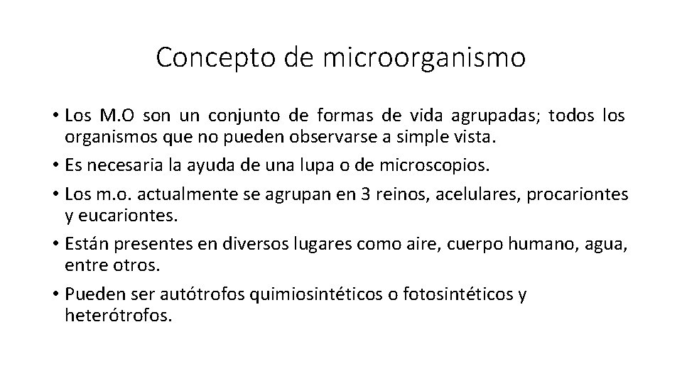 Concepto de microorganismo • Los M. O son un conjunto de formas de vida