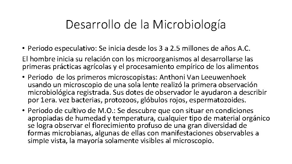 Desarrollo de la Microbiología • Periodo especulativo: Se inicia desde los 3 a 2.