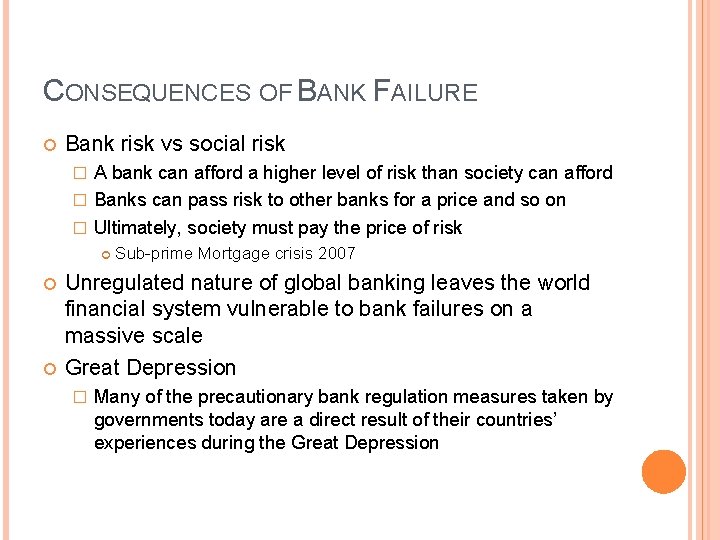 CONSEQUENCES OF BANK FAILURE Bank risk vs social risk A bank can afford a