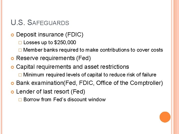 U. S. SAFEGUARDS Deposit insurance (FDIC) � Losses up to $250, 000 � Member