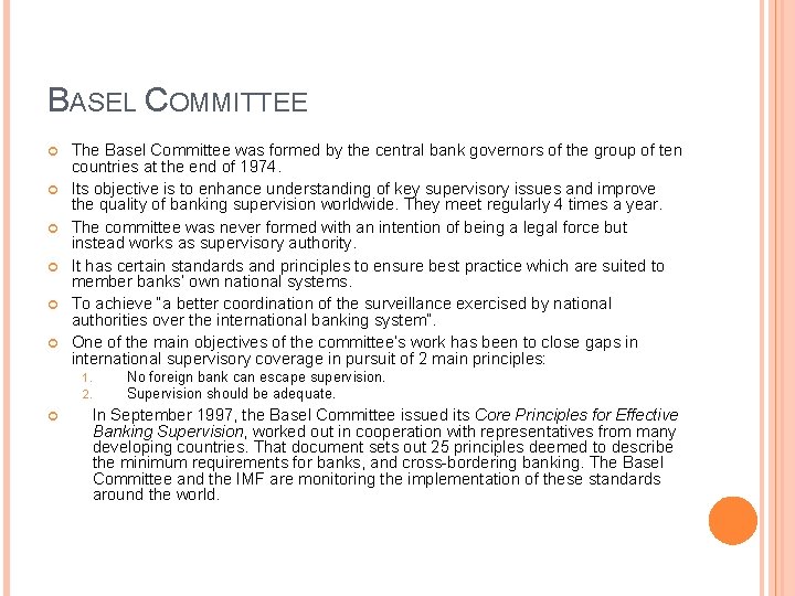 BASEL COMMITTEE The Basel Committee was formed by the central bank governors of the