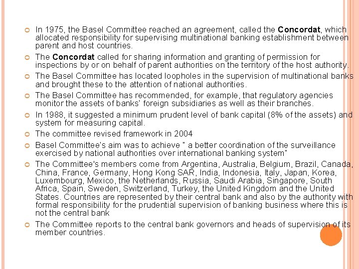  In 1975, the Basel Committee reached an agreement, called the Concordat, which allocated