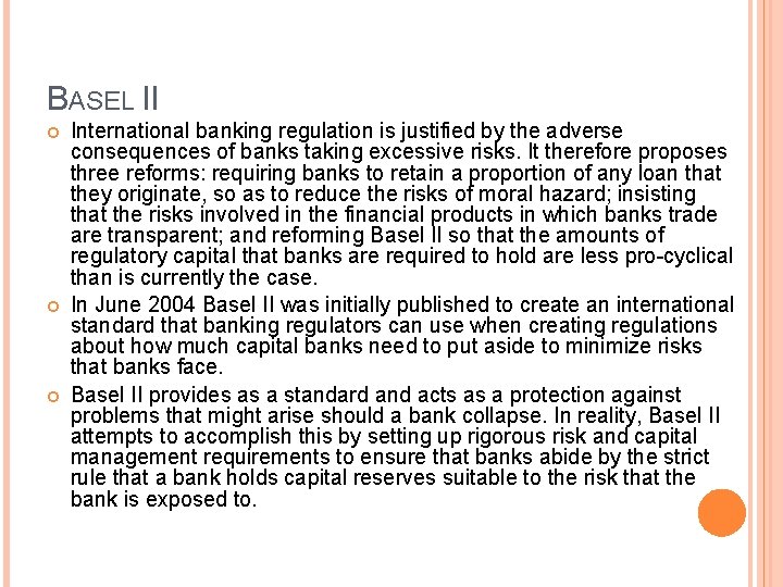 BASEL II International banking regulation is justified by the adverse consequences of banks taking