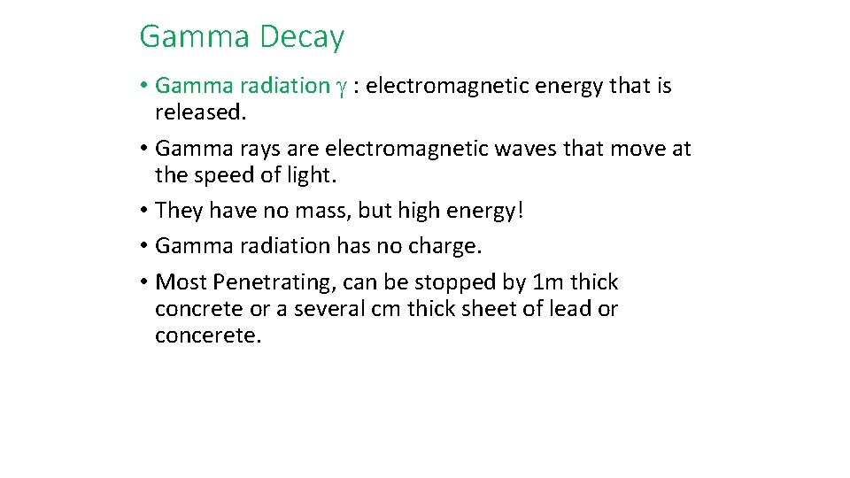 Gamma Decay • Gamma radiation g : electromagnetic energy that is released. • Gamma