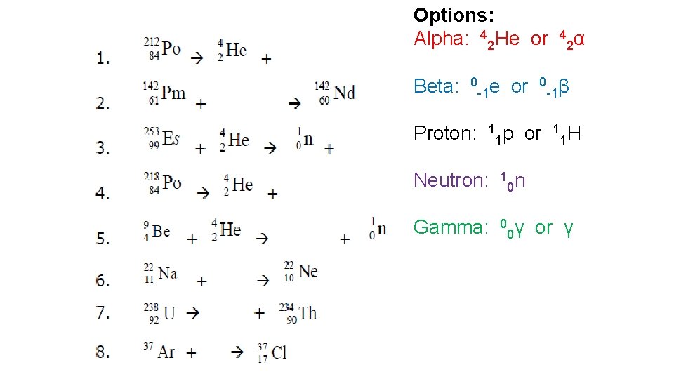 Options: Alpha: 42 He or Beta: 0 Proton: -1 e or 1 0 1