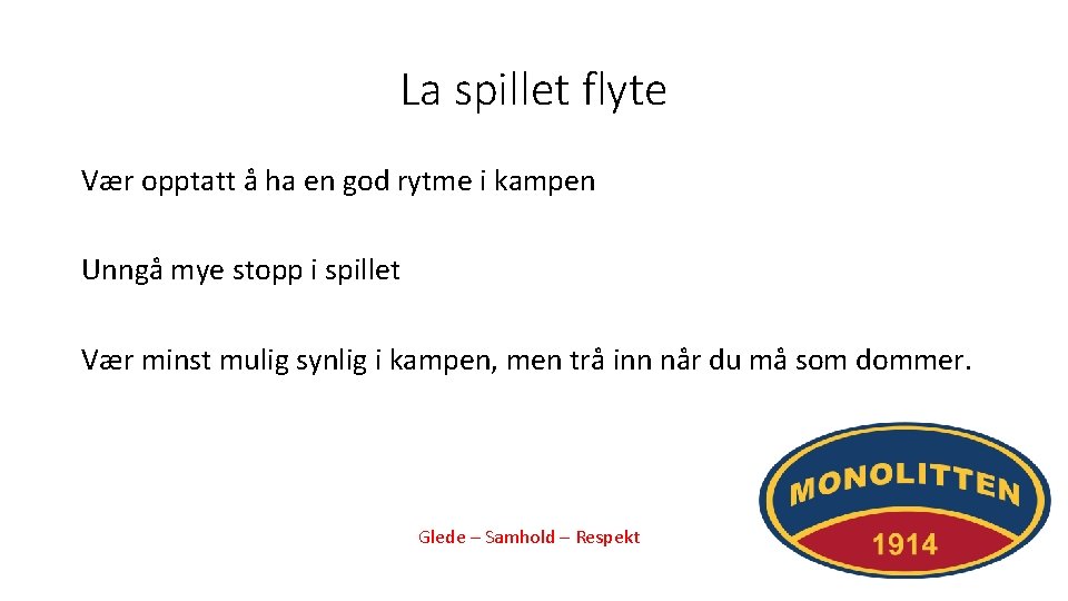 La spillet flyte Vær opptatt å ha en god rytme i kampen Unngå mye