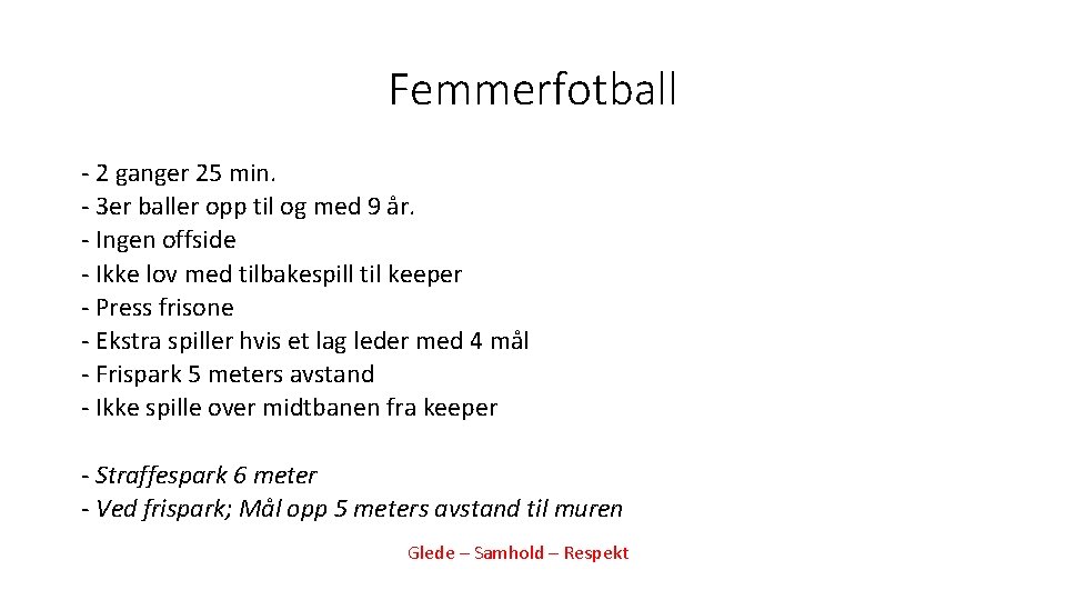 Femmerfotball - 2 ganger 25 min. - 3 er baller opp til og med