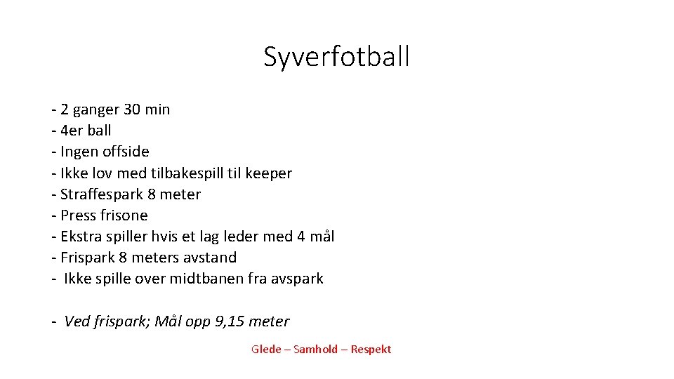 Syverfotball - 2 ganger 30 min - 4 er ball - Ingen offside -