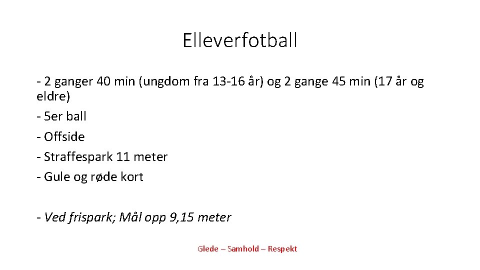 Elleverfotball - 2 ganger 40 min (ungdom fra 13 -16 år) og 2 gange