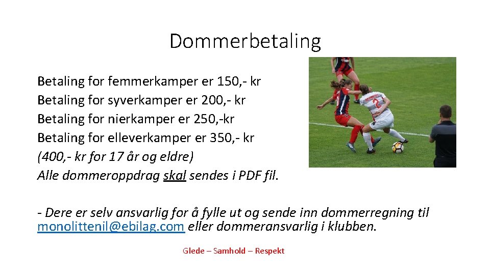 Dommerbetaling Betaling for femmerkamper er 150, - kr Betaling for syverkamper er 200, -