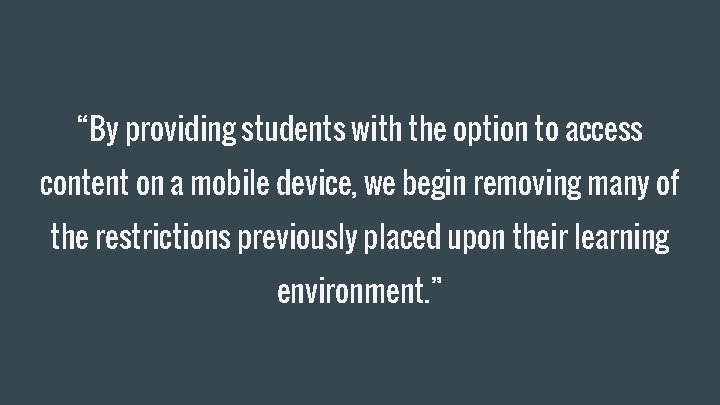 “By providing students with the option to access content on a mobile device, we