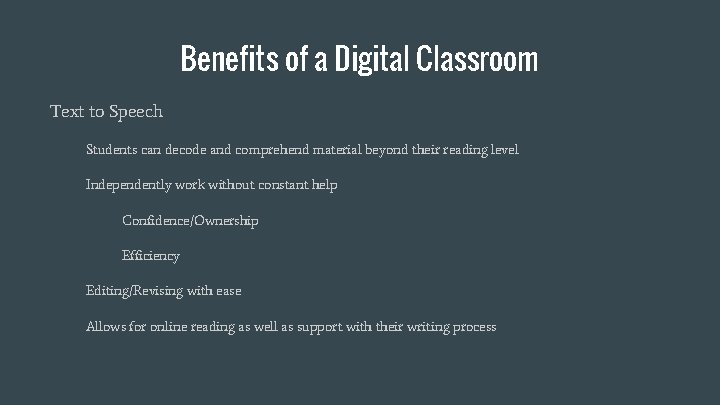 Benefits of a Digital Classroom Text to Speech Students can decode and comprehend material