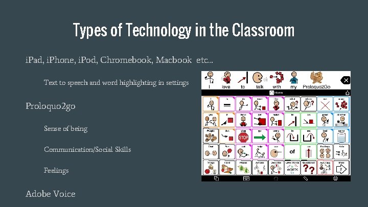 Types of Technology in the Classroom i. Pad, i. Phone, i. Pod, Chromebook, Macbook