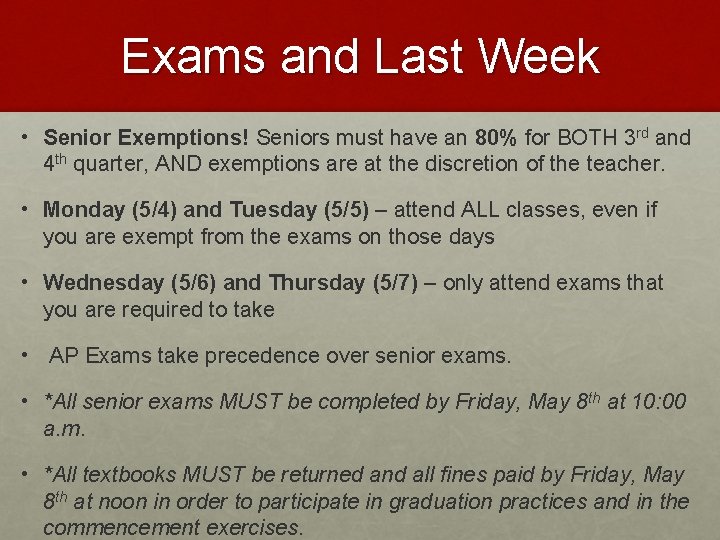 Exams and Last Week • Senior Exemptions! Seniors must have an 80% for BOTH