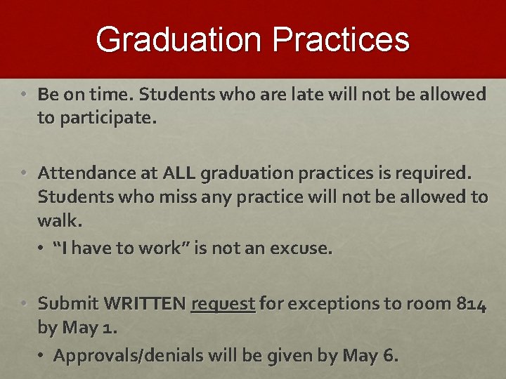 Graduation Practices • Be on time. Students who are late will not be allowed