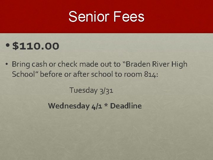 Senior Fees • $110. 00 • Bring cash or check made out to “Braden