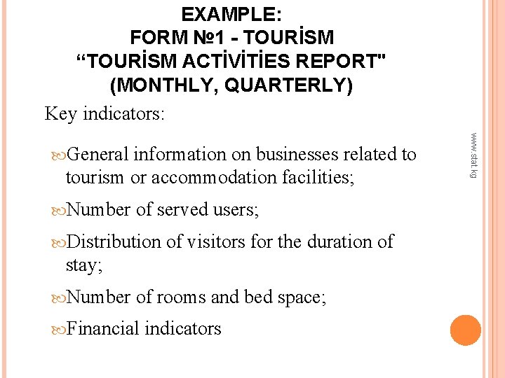 EXAMPLE: FORM № 1 - TOURİSM “TOURİSM ACTİVİTİES REPORT" (MONTHLY, QUARTERLY) Key indicators: information