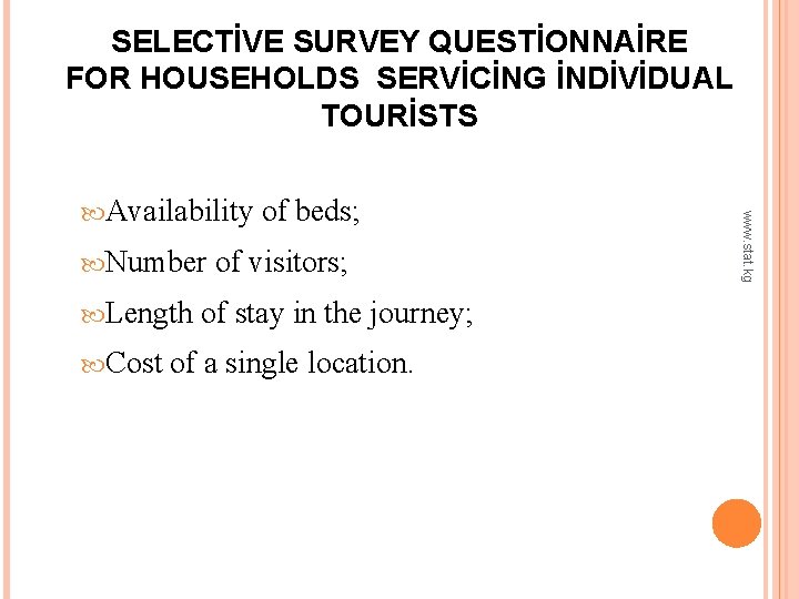 SELECTİVE SURVEY QUESTİONNAİRE FOR HOUSEHOLDS SERVİCİNG İNDİVİDUAL TOURİSTS Number Length Cost of beds; of