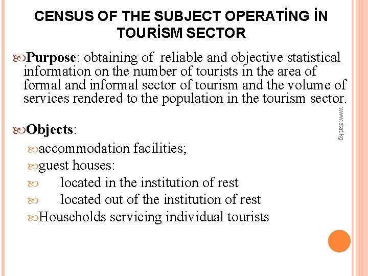 CENSUS OF THE SUBJECT OPERATİNG İN TOURİSM SECTOR Purpose: obtaining of reliable and objective