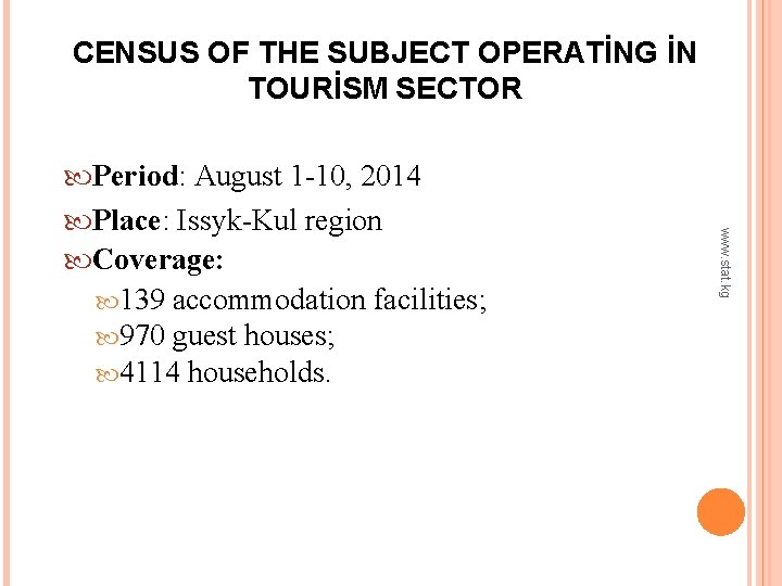 CENSUS OF THE SUBJECT OPERATİNG İN TOURİSM SECTOR www. stat. kg Period: August 1