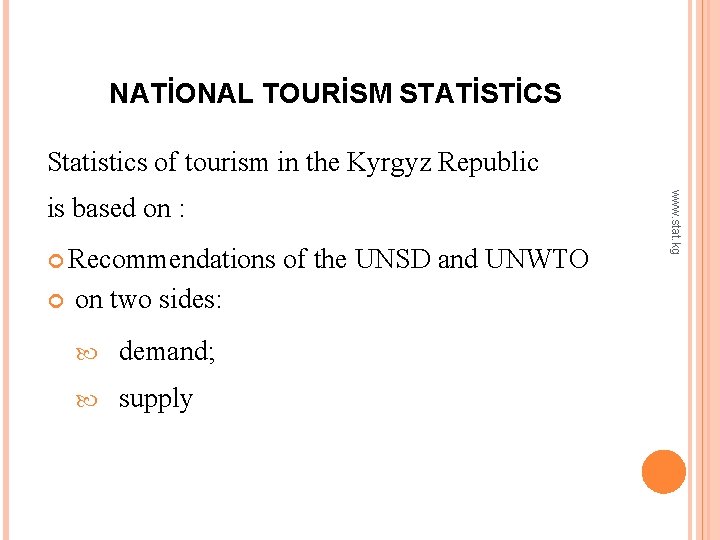 NATİONAL TOURİSM STATİSTİCS Statistics of tourism in the Kyrgyz Republic Recommendations on two sides: