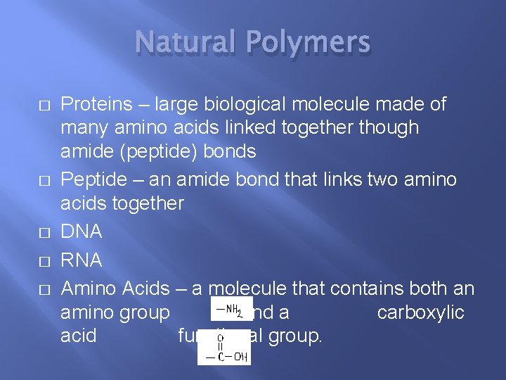 Natural Polymers � � � Proteins – large biological molecule made of many amino