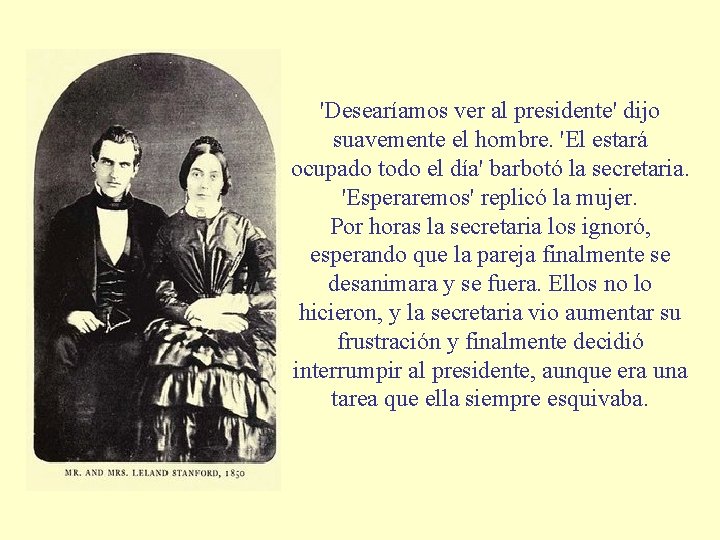 'Desearíamos ver al presidente' dijo suavemente el hombre. 'El estará ocupado todo el día'