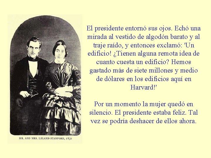 El presidente entornó sus ojos. Echó una mirada al vestido de algodón barato y