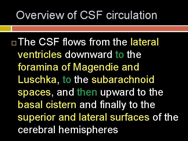 Overview of CSF circulation The CSF flows from the lateral ventricles downward to the