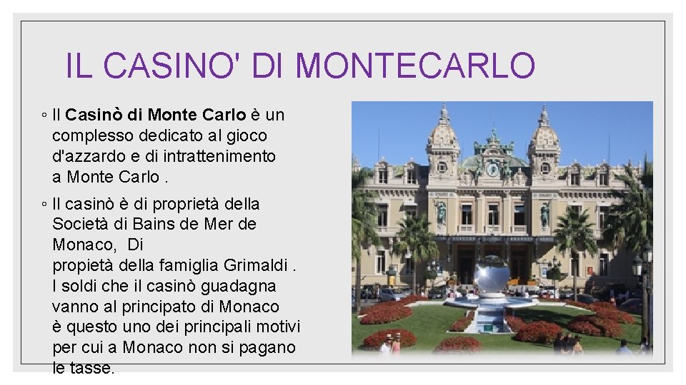 IL CASINO' DI MONTECARLO ◦ Il Casinò di Monte Carlo è un complesso dedicato