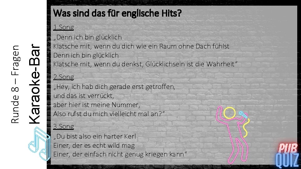 Karaoke-Bar Runde 8 – Fragen Was sind das für englische Hits? 1. Song „Denn